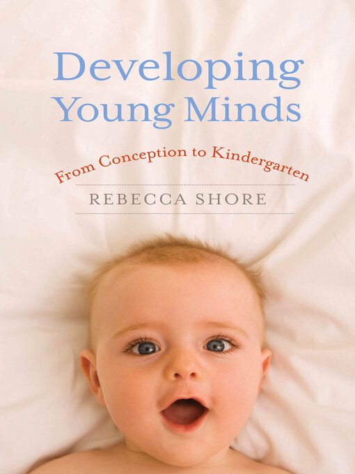 Title details for Developing Young Minds by Rebecca A. Shore - Available